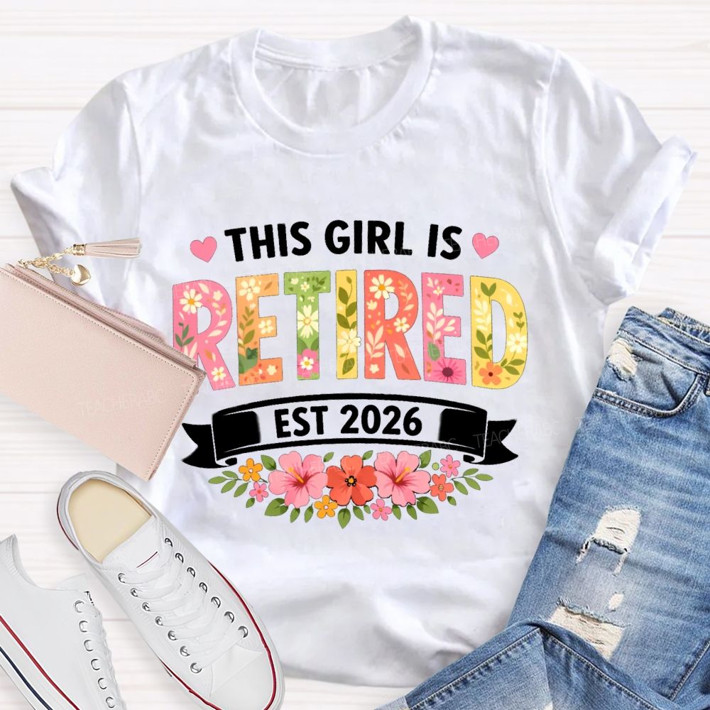This Girl Is Retired Est 2026 Floral Heart Teacher T-Shirt