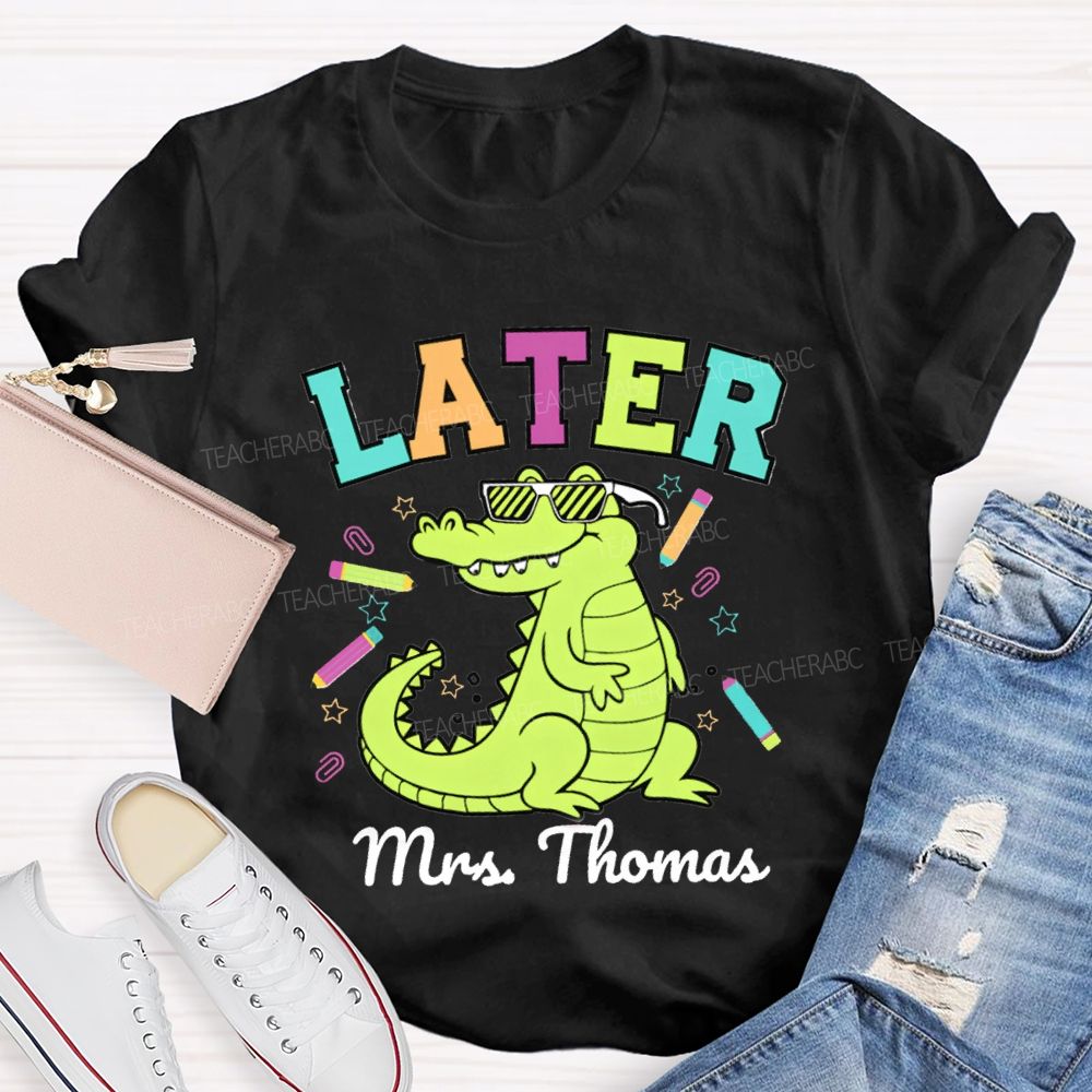 Personalized Name See You Later Teacher T-shirt