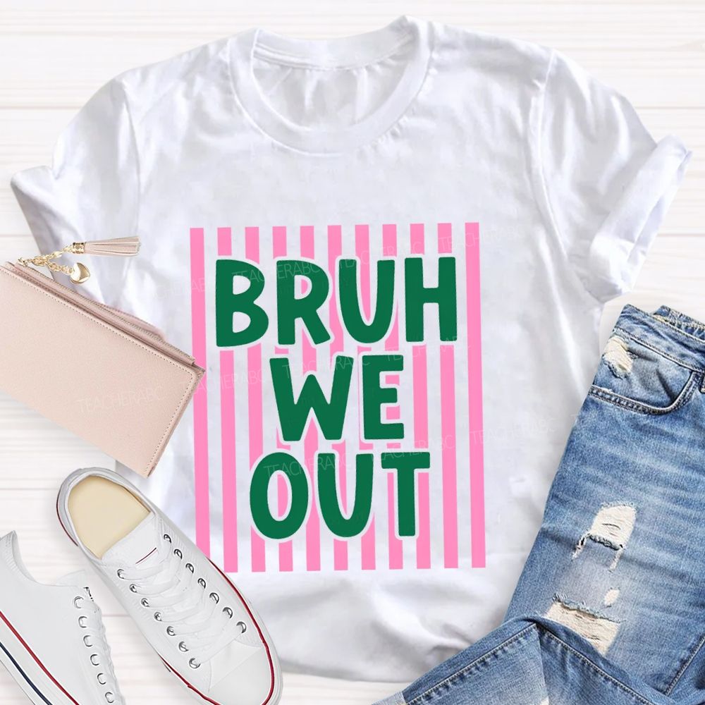 Bruh We Out Strip Teacher T-shirt