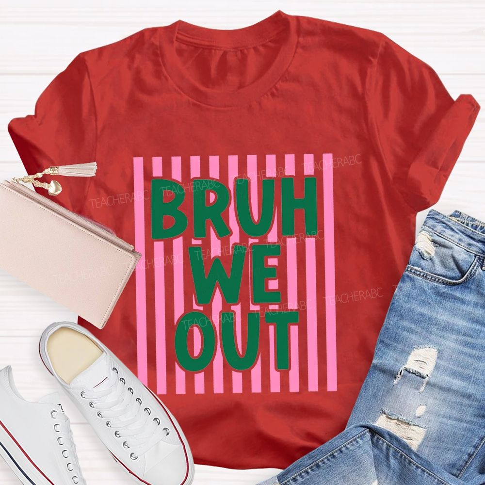Bruh We Out Strip Teacher T-shirt