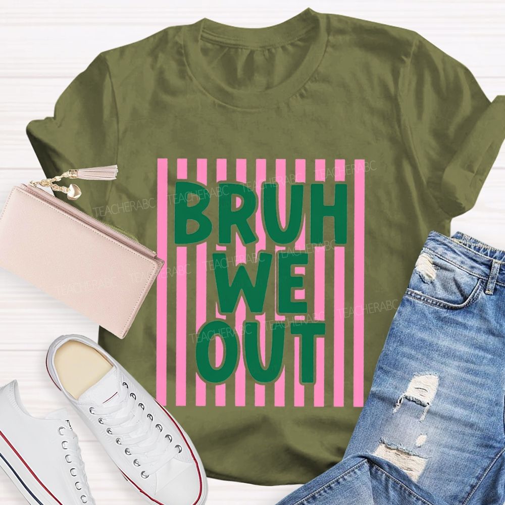 Bruh We Out Strip Teacher T-shirt