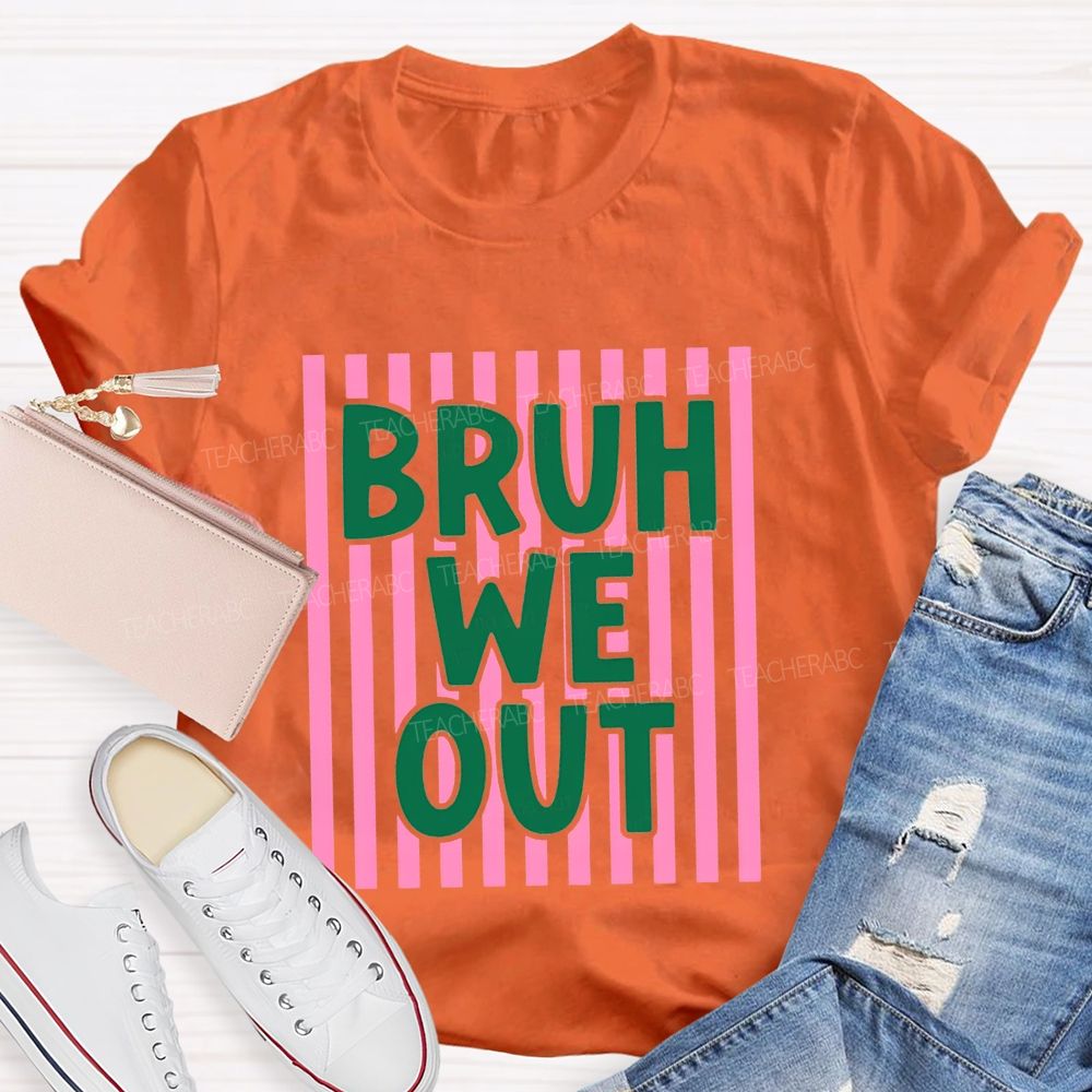 Bruh We Out Strip Teacher T-shirt