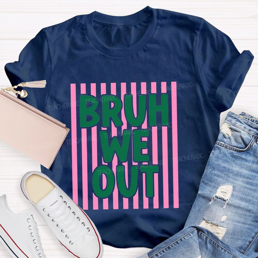Bruh We Out Strip Teacher T-shirt