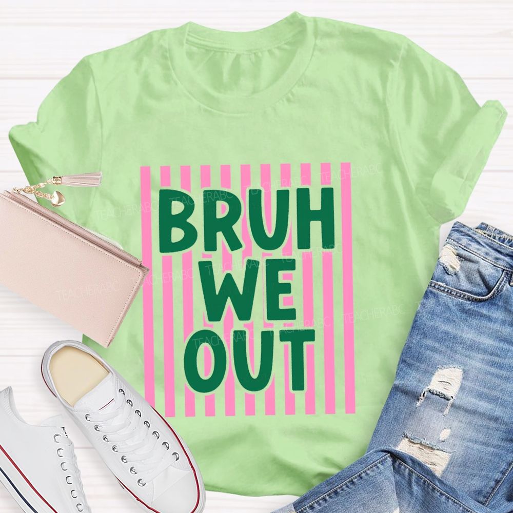 Bruh We Out Strip Teacher T-shirt
