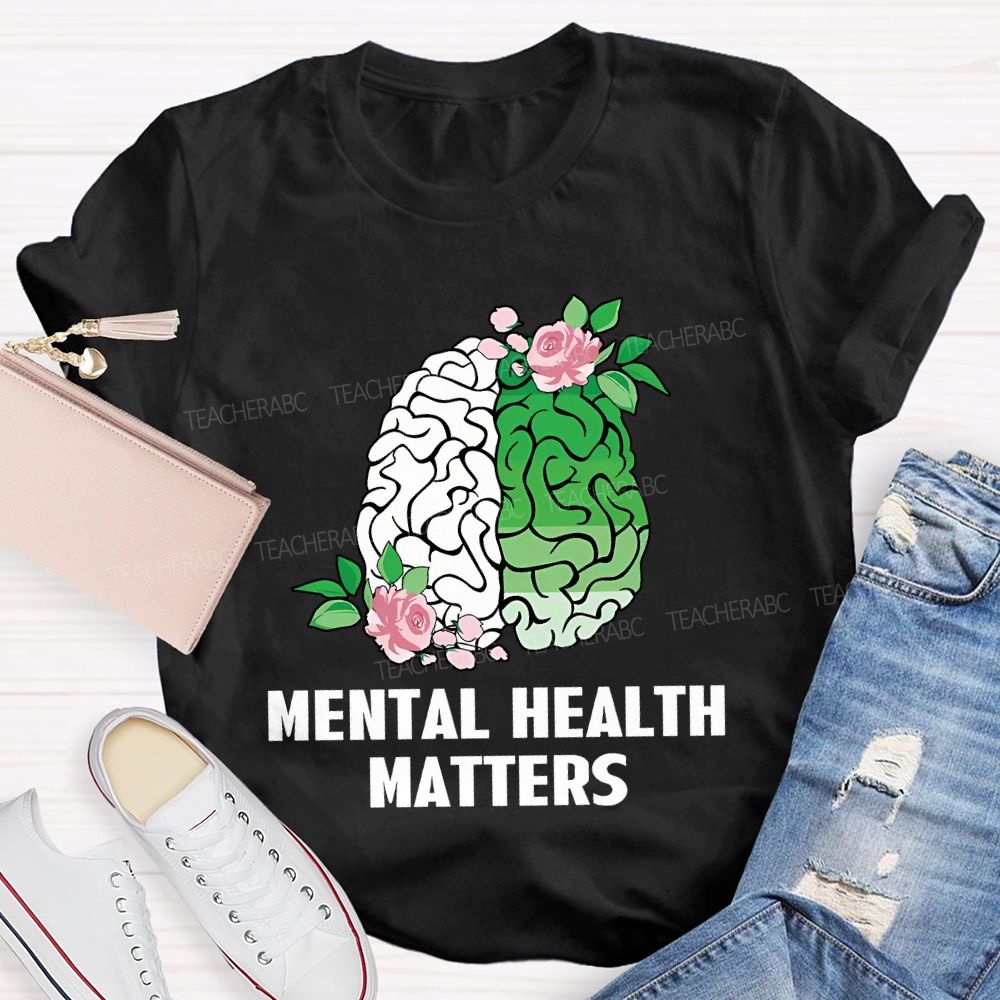 Mental Health Awareness And Flowers Teacher T-shirt