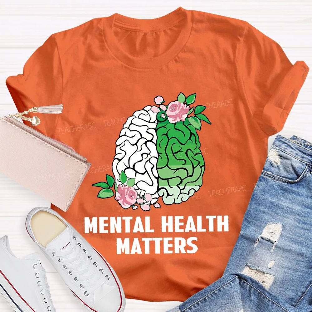 Mental Health Awareness And Flowers Teacher T-shirt