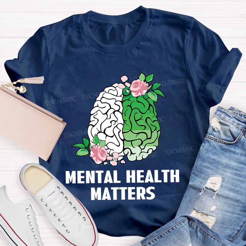 Mental Health Awareness And Flowers Teacher T-shirt
