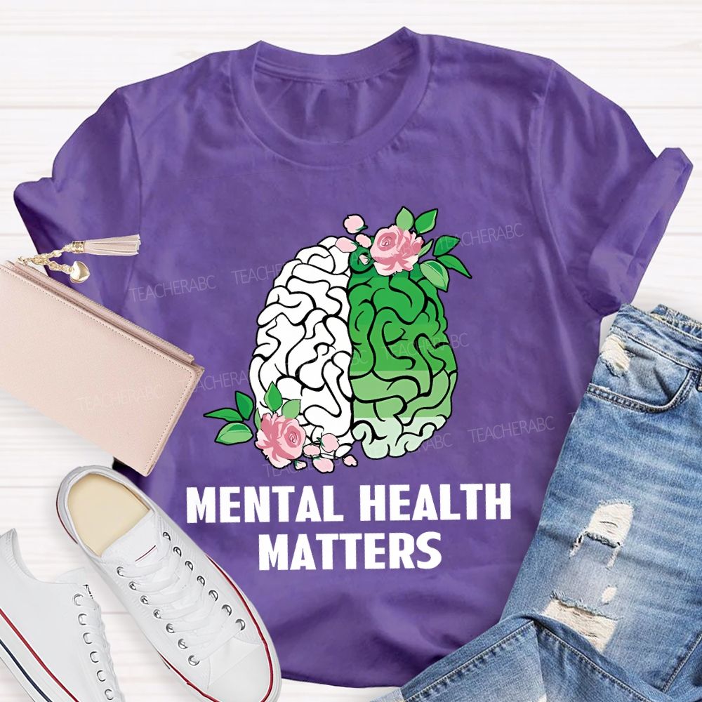 Mental Health Awareness And Flowers Teacher T-shirt