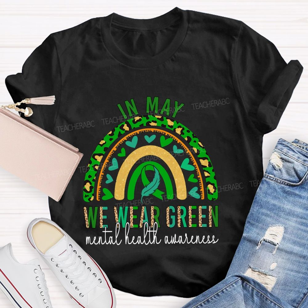 In May We Wear Green Mental Health Awareness Teacher T-shirt