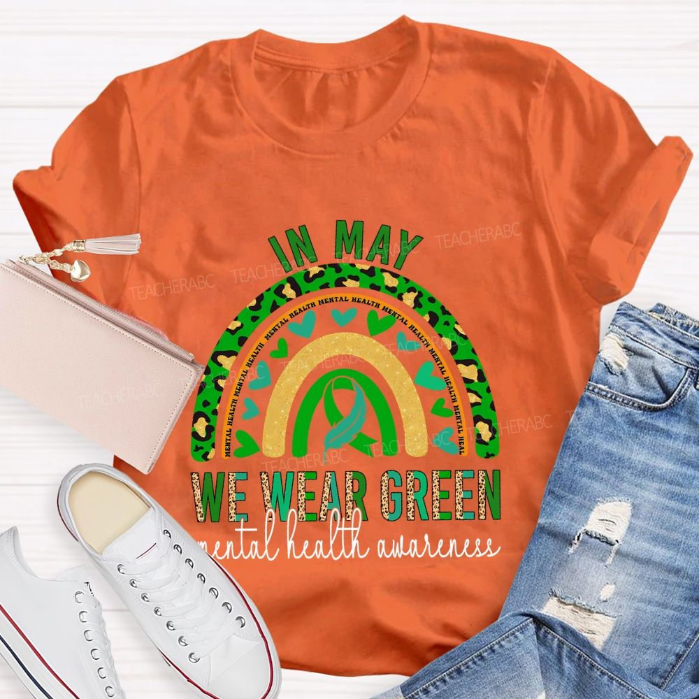 In May We Wear Green Mental Health Awareness Teacher T-shirt