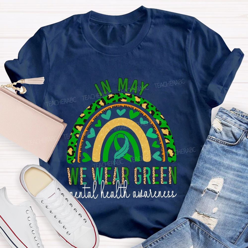 In May We Wear Green Mental Health Awareness Teacher T-shirt