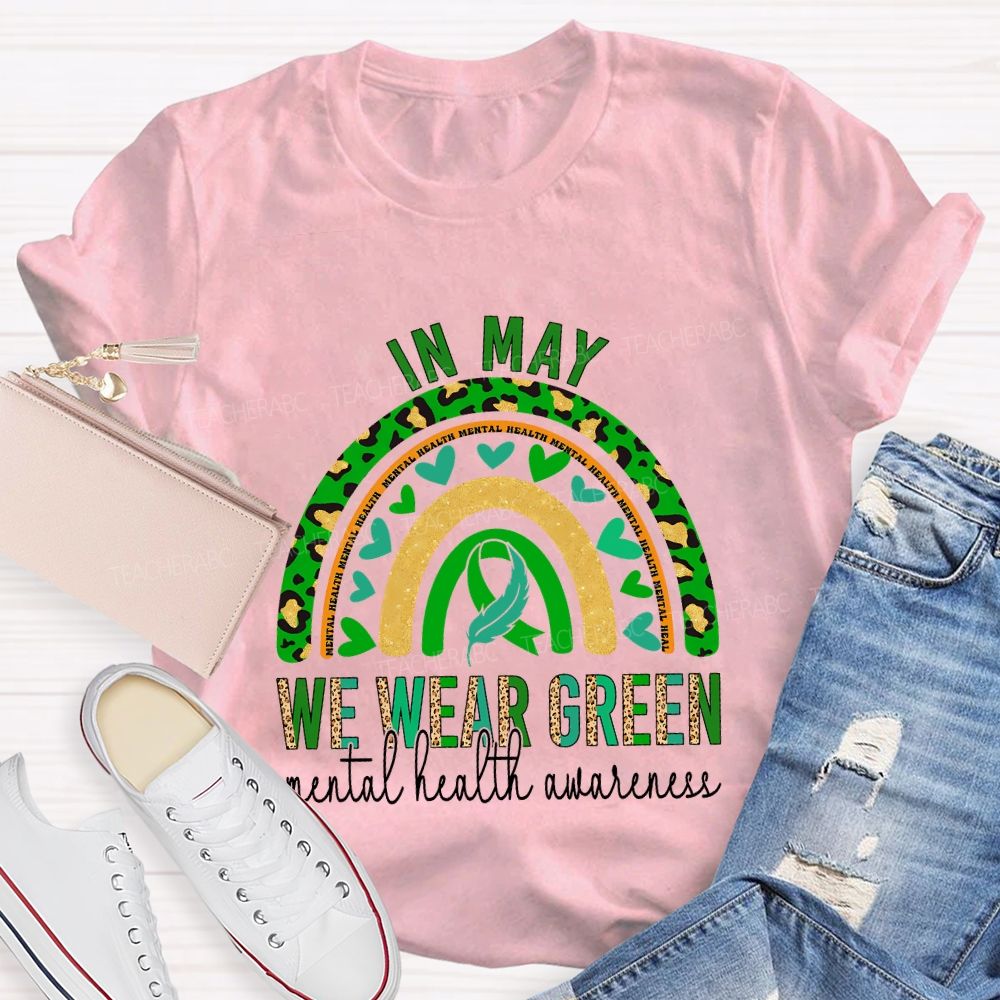 In May We Wear Green Mental Health Awareness Teacher T-shirt