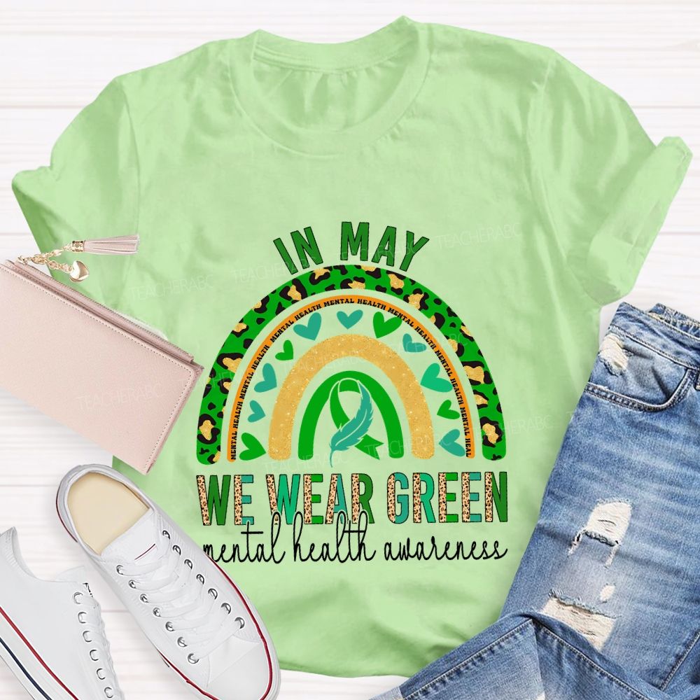 In May We Wear Green Mental Health Awareness Teacher T-shirt