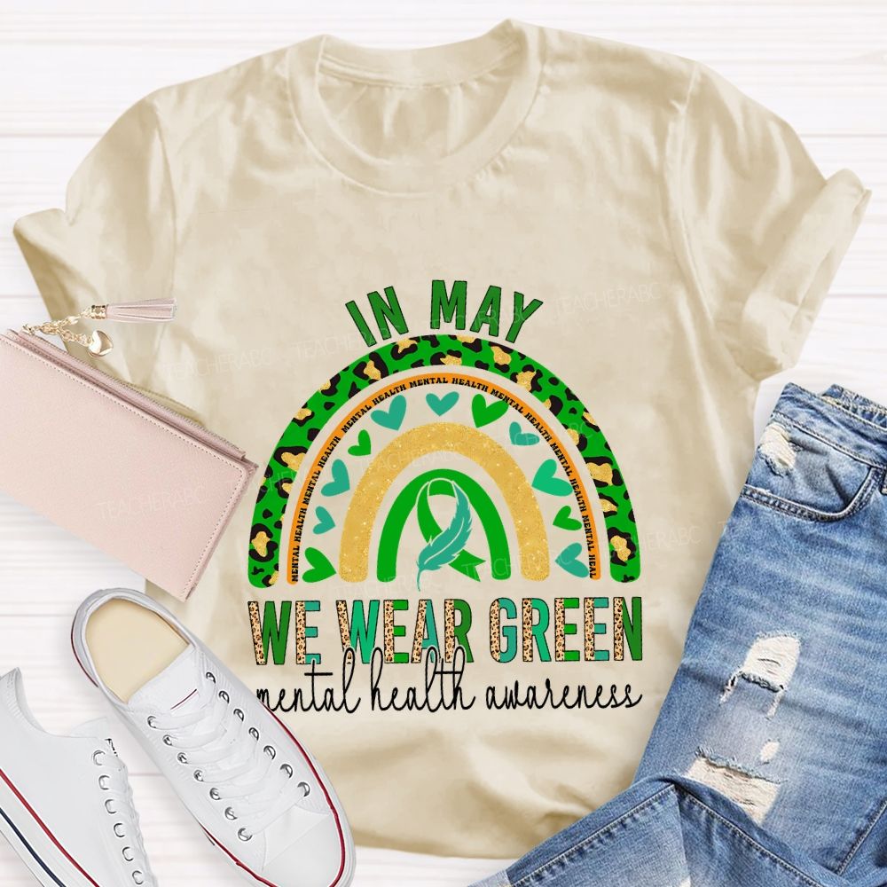 In May We Wear Green Mental Health Awareness Teacher T-shirt