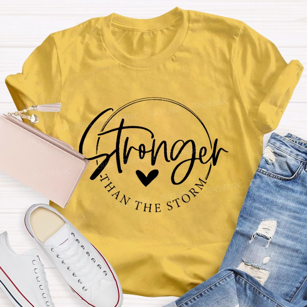 Stronger Than The Storm  Teacher T-shirt