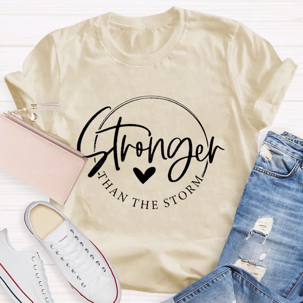 Stronger Than The Storm  Teacher T-shirt