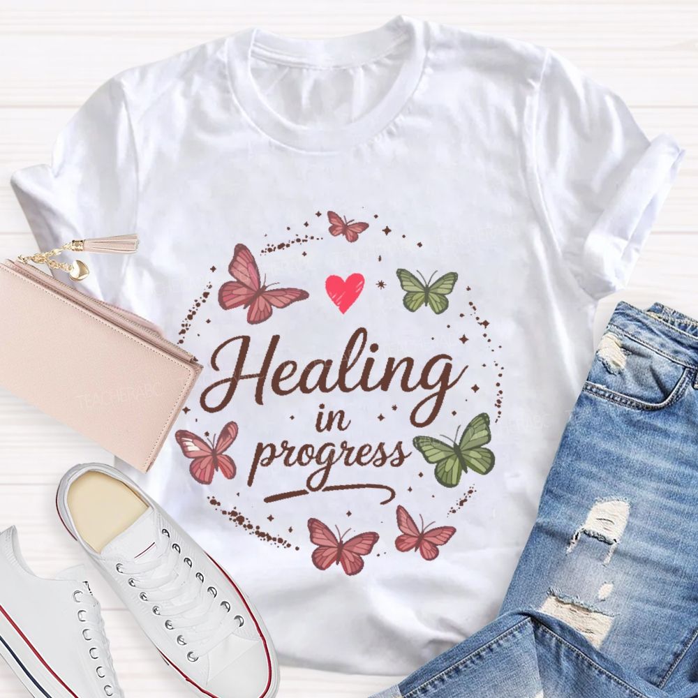 Healing In Progress  Teacher T-shirt