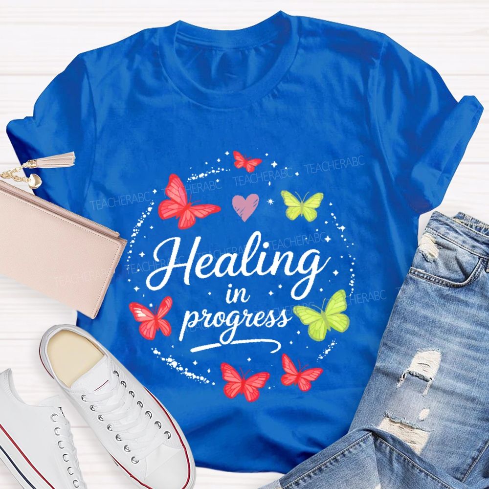 Healing In Progress  Teacher T-shirt