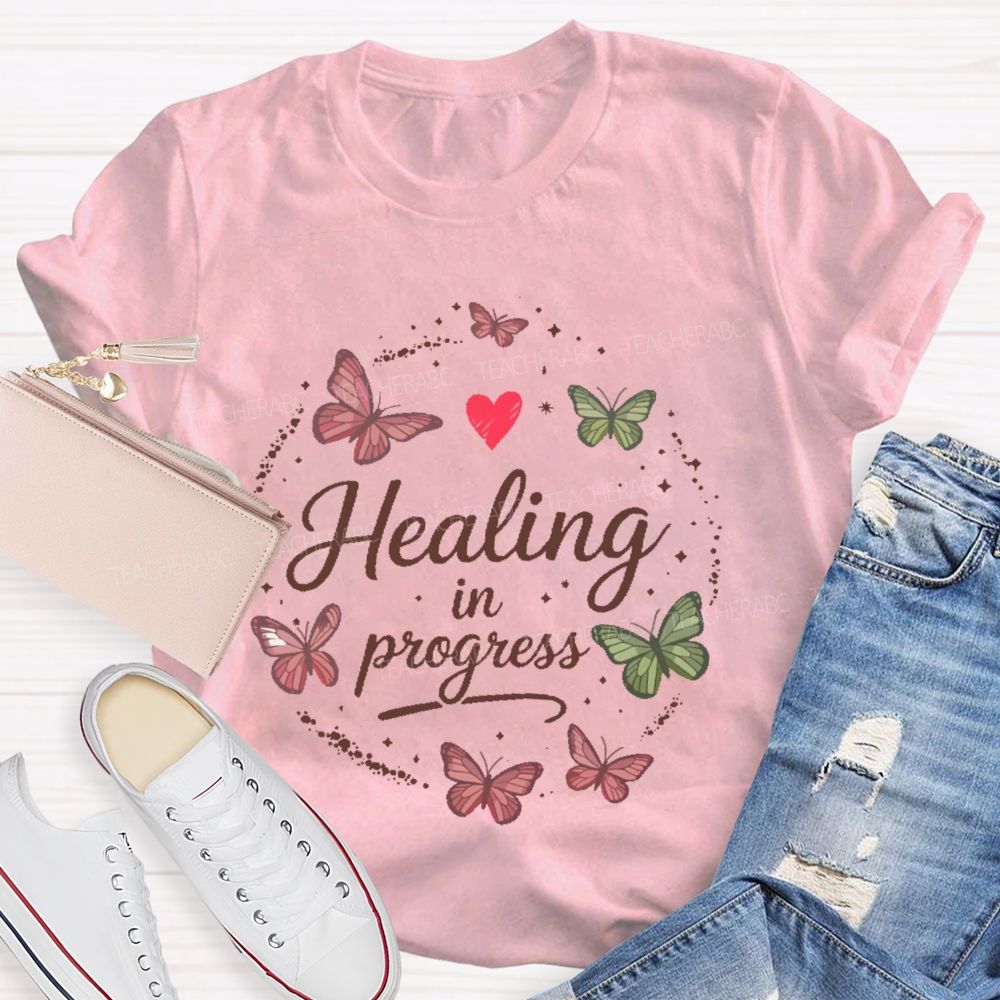 Healing In Progress  Teacher T-shirt