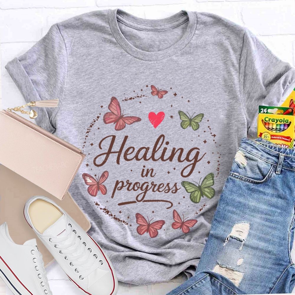 Healing In Progress  Teacher T-shirt
