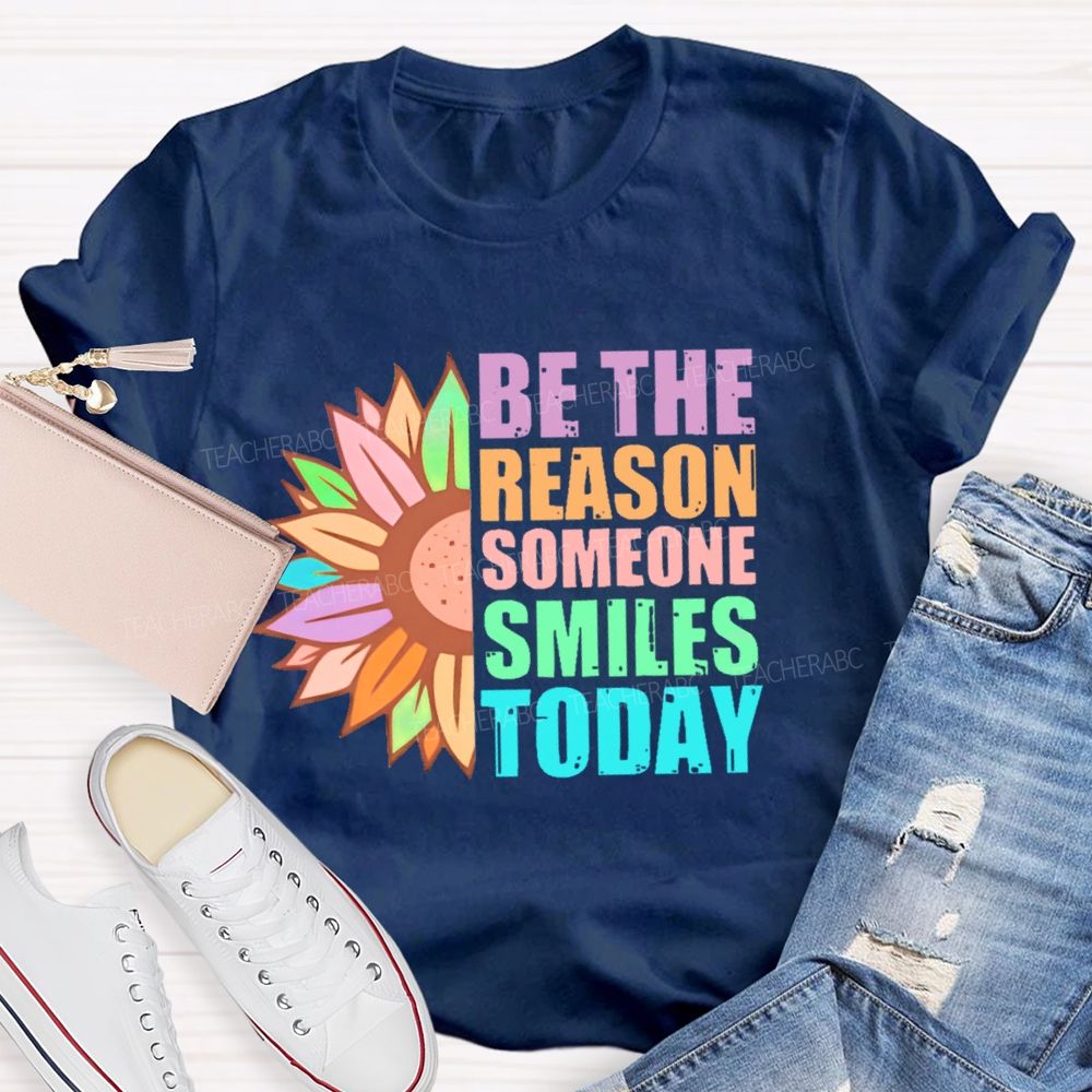 Be The Reason Someone Smiles Today Colorful Letters  Teacher T-shirt
