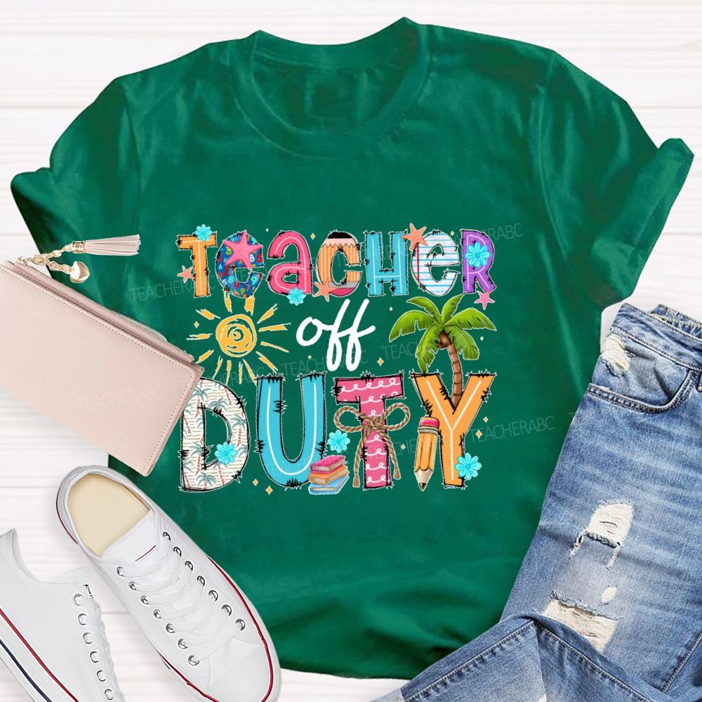 Teacher Off Duty Colorful Letters Patterns  Teacher T-shirt