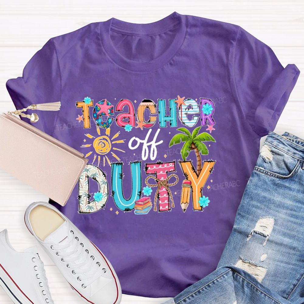 Teacher Off Duty Colorful Letters Patterns  Teacher T-shirt
