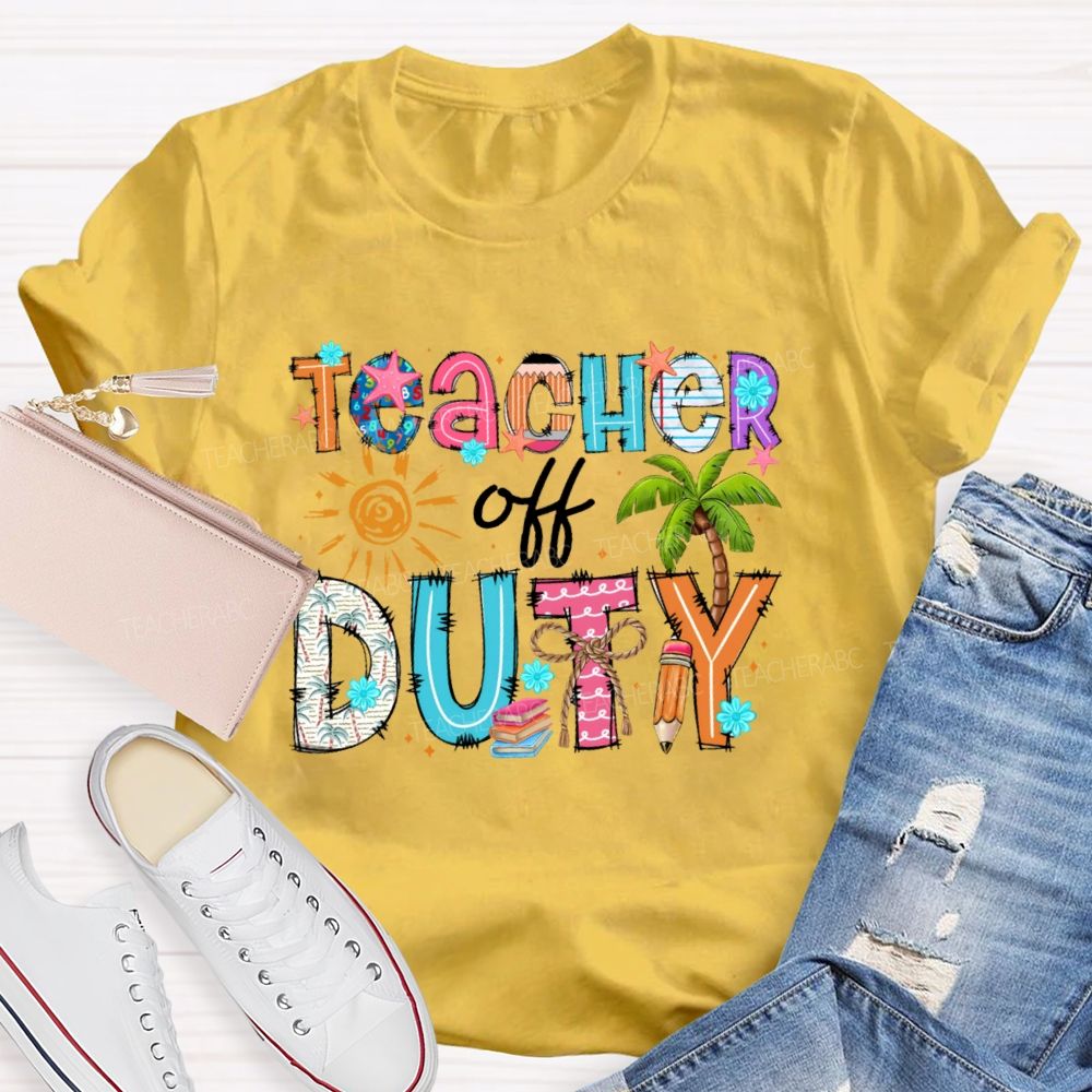 Teacher Off Duty Colorful Letters Patterns  Teacher T-shirt