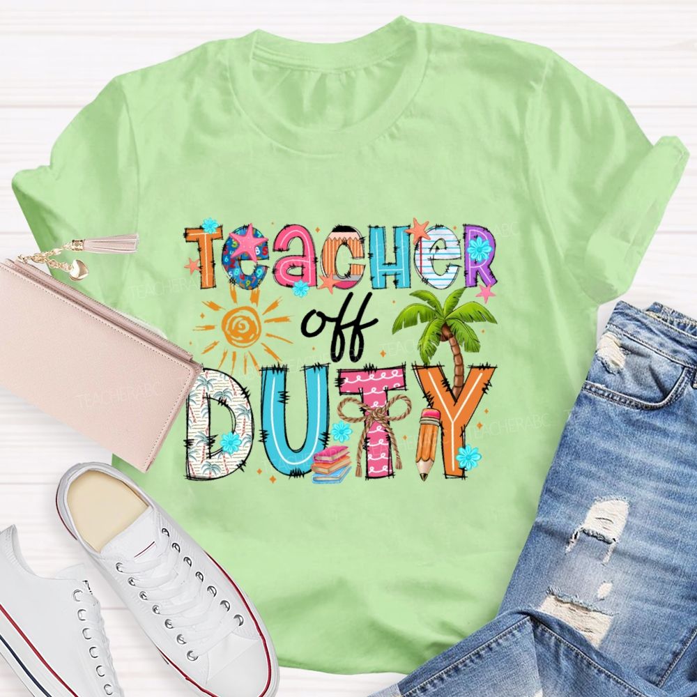 Teacher Off Duty Colorful Letters Patterns  Teacher T-shirt