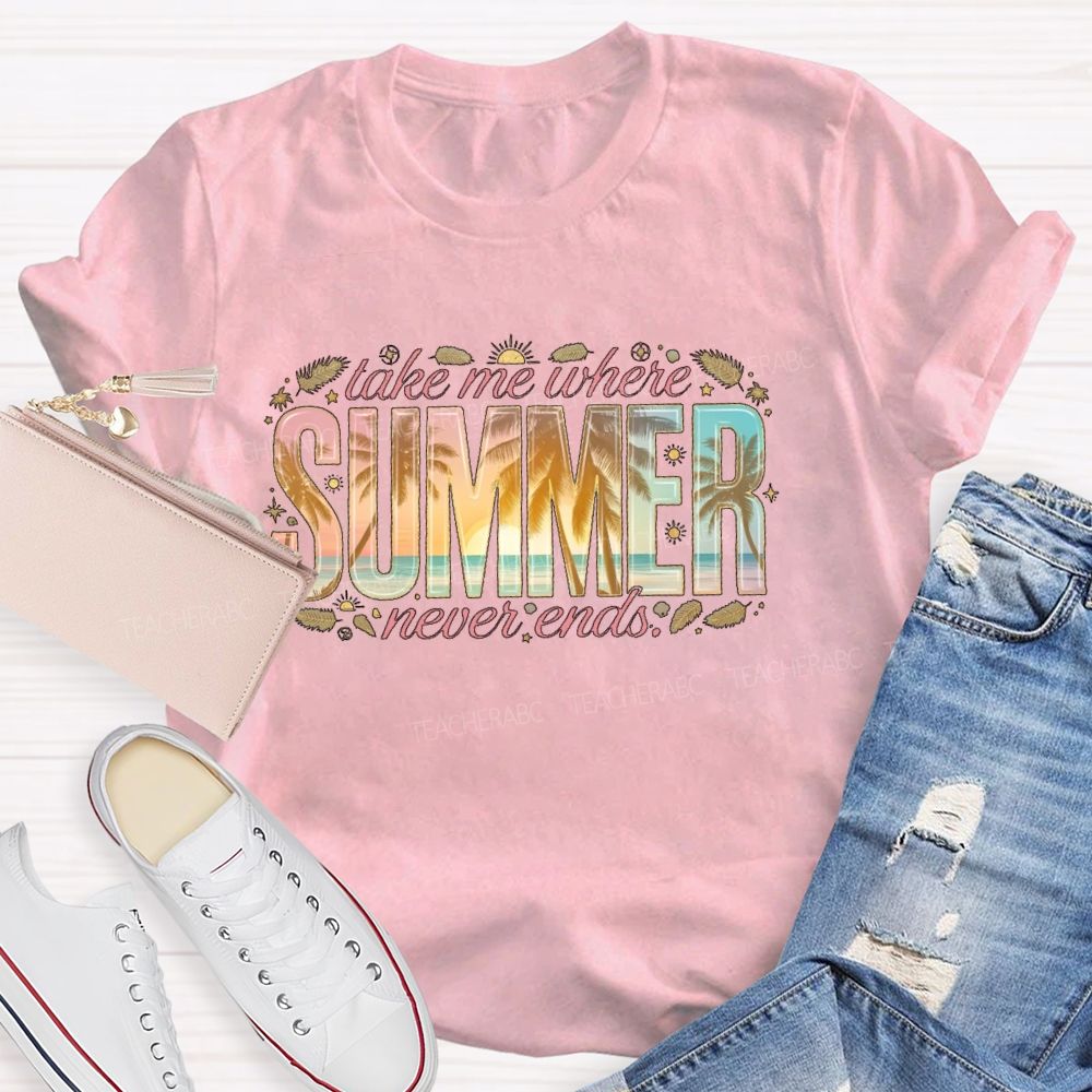 Take Me Where Summer Never Ends  Patterns  Teacher T-shirt