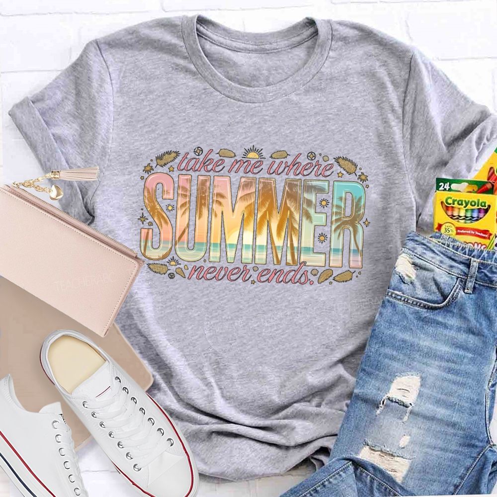 Take Me Where Summer Never Ends  Patterns  Teacher T-shirt