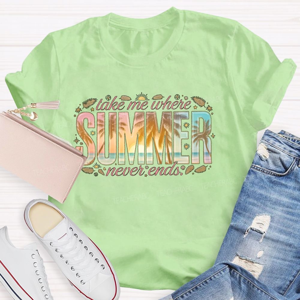 Take Me Where Summer Never Ends  Patterns  Teacher T-shirt