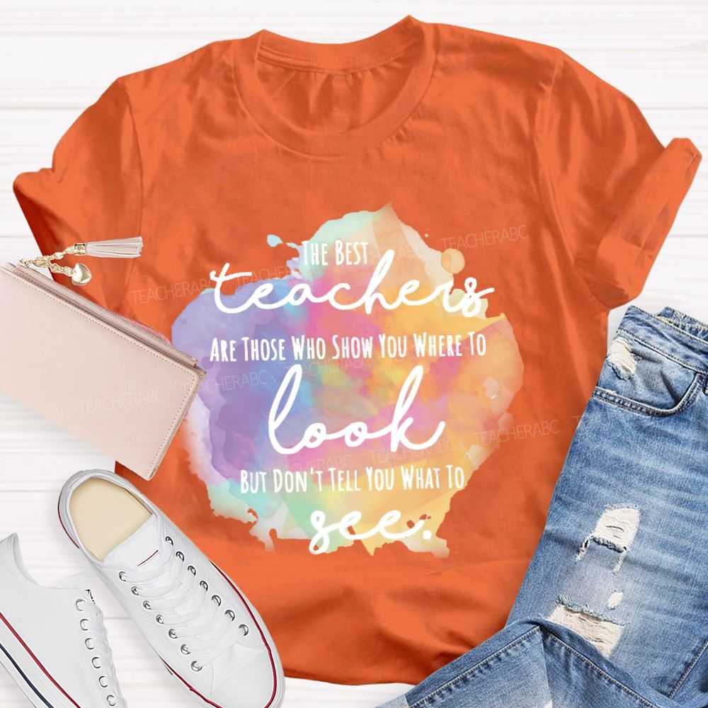 Show You Where To Look Don’t Tell You What To See   Teacher T-shirt