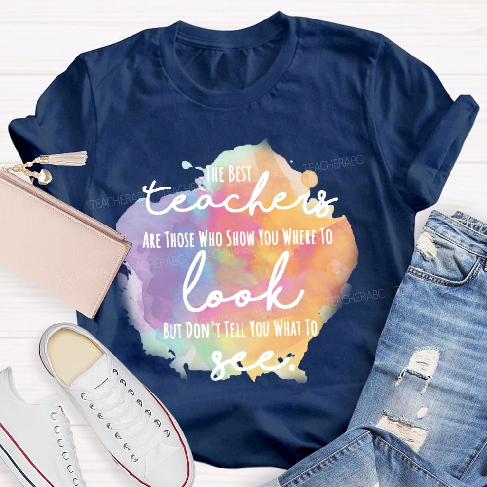Show You Where To Look Don’t Tell You What To See   Teacher T-shirt