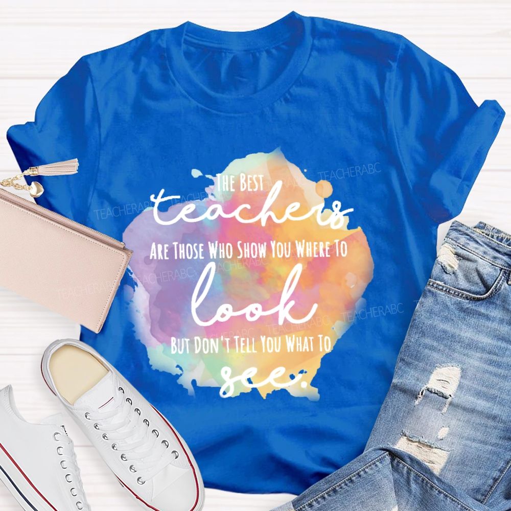 Show You Where To Look Don’t Tell You What To See   Teacher T-shirt
