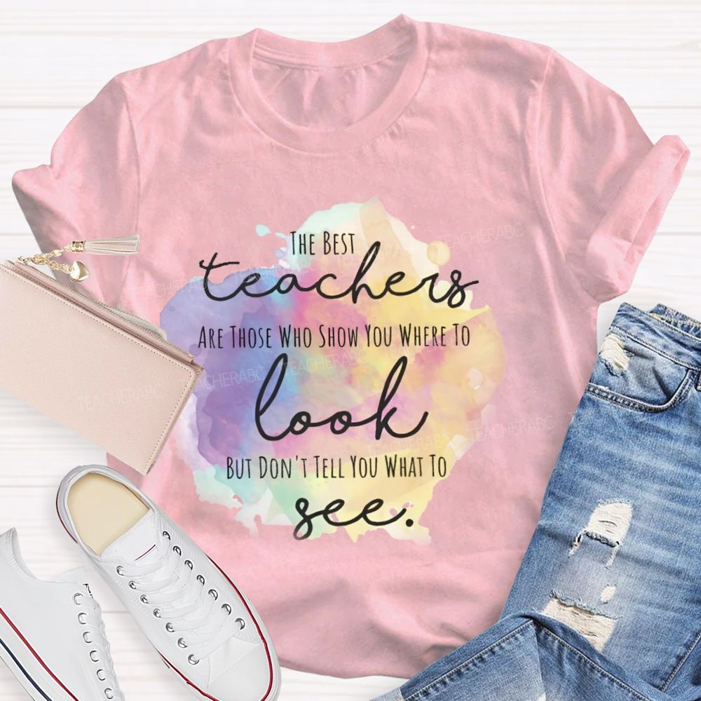 Show You Where To Look Don’t Tell You What To See   Teacher T-shirt