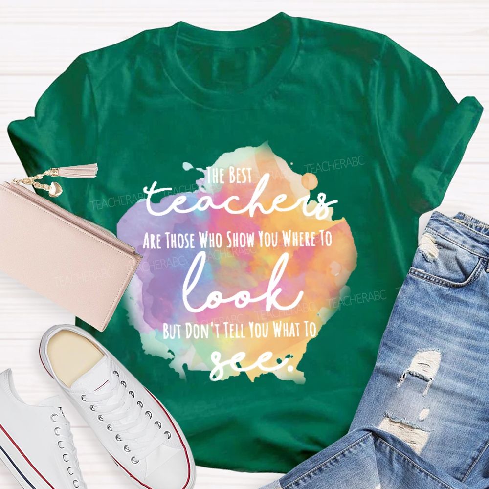 Show You Where To Look Don’t Tell You What To See   Teacher T-shirt