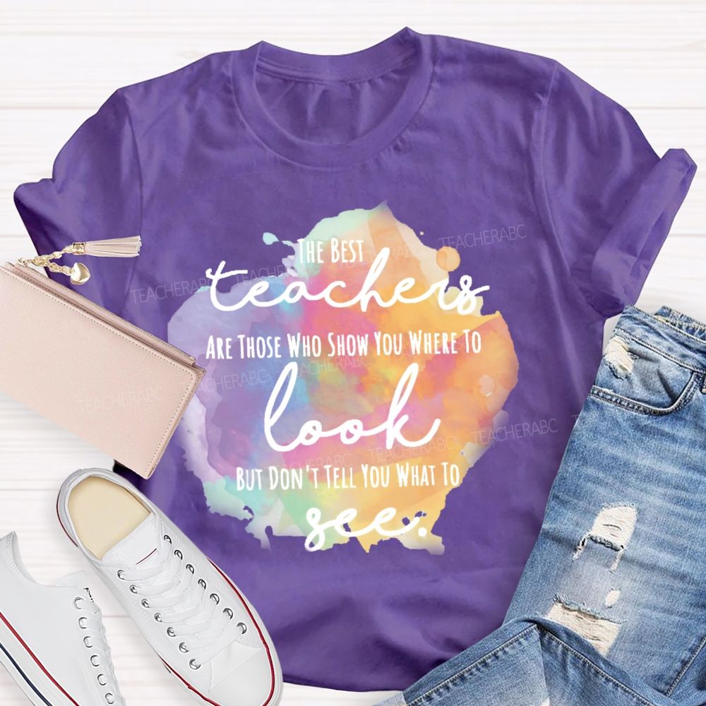 Show You Where To Look Don’t Tell You What To See   Teacher T-shirt