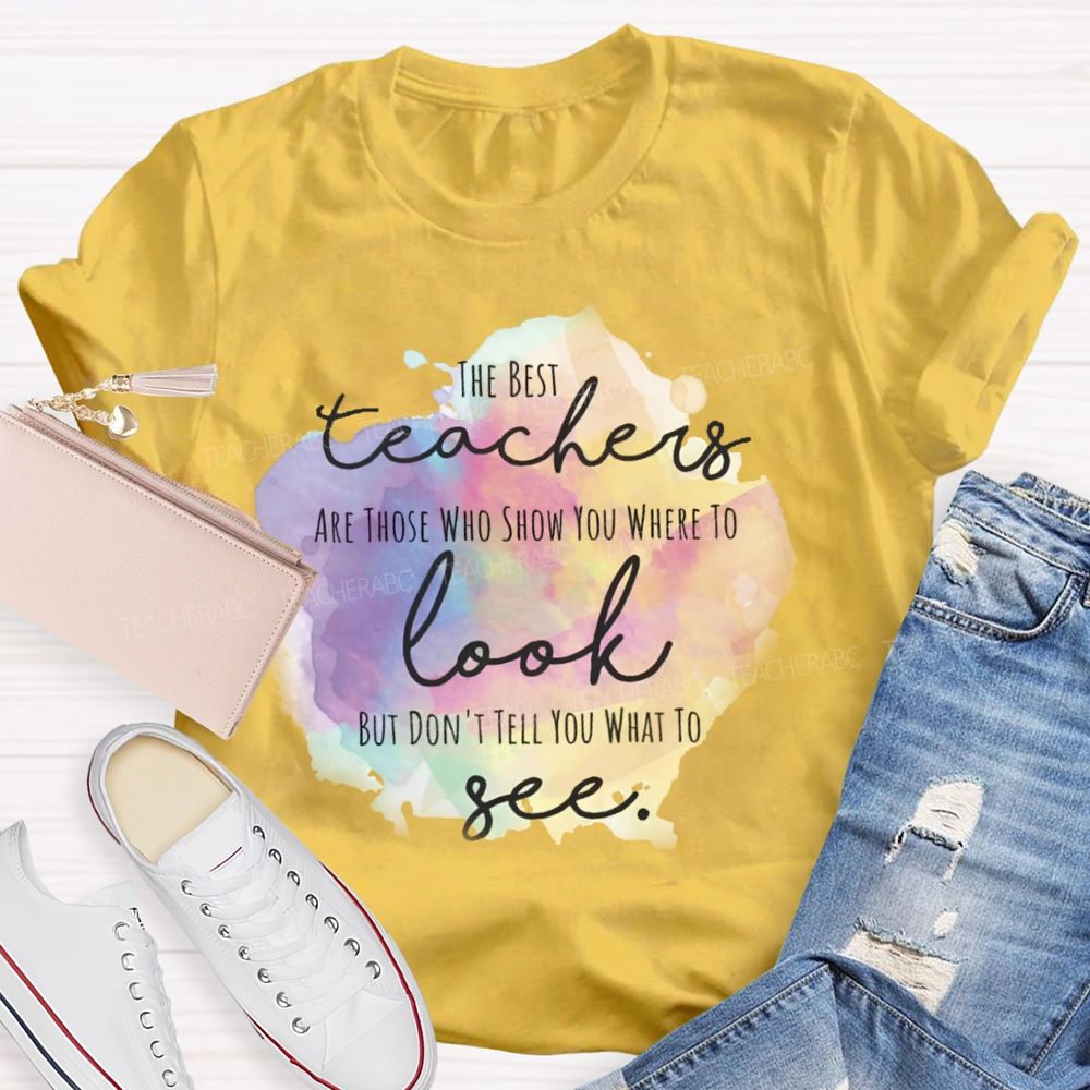 Show You Where To Look Don’t Tell You What To See   Teacher T-shirt