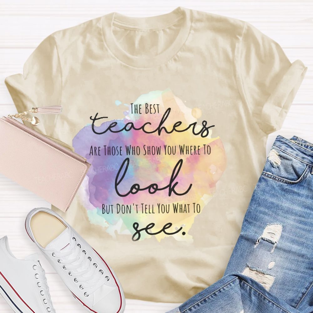 Show You Where To Look Don’t Tell You What To See   Teacher T-shirt