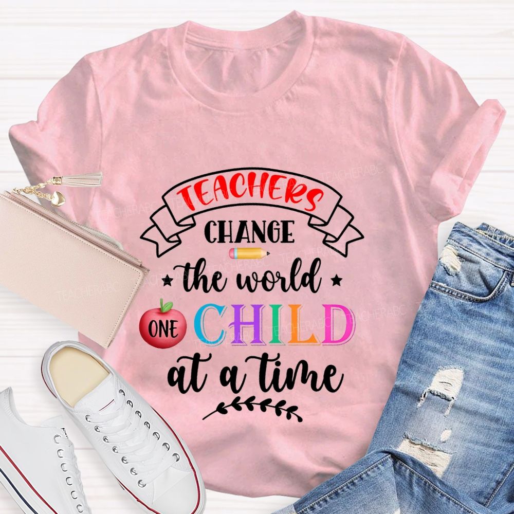 Teacher Change The World Child At A Time Teacher T-shirt