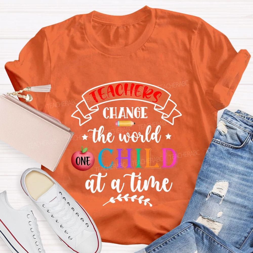 Teacher Change The World Child At A Time Teacher T-shirt