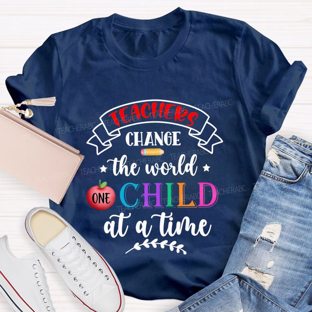 Teacher Change The World Child At A Time Teacher T-shirt