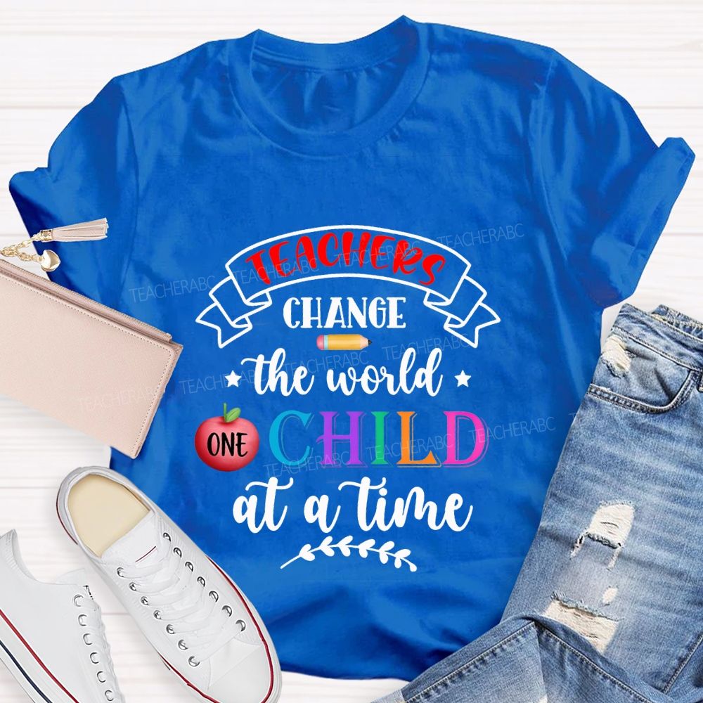 Teacher Change The World Child At A Time Teacher T-shirt