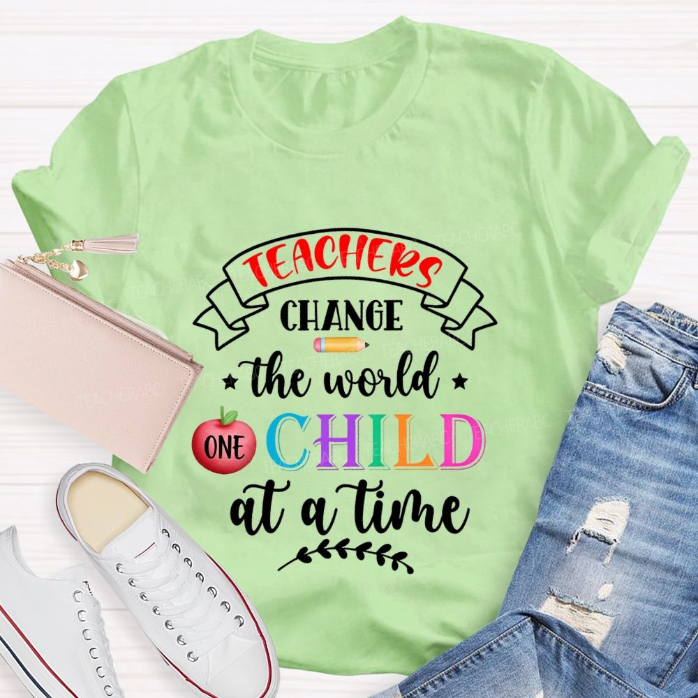 Teacher Change The World Child At A Time Teacher T-shirt