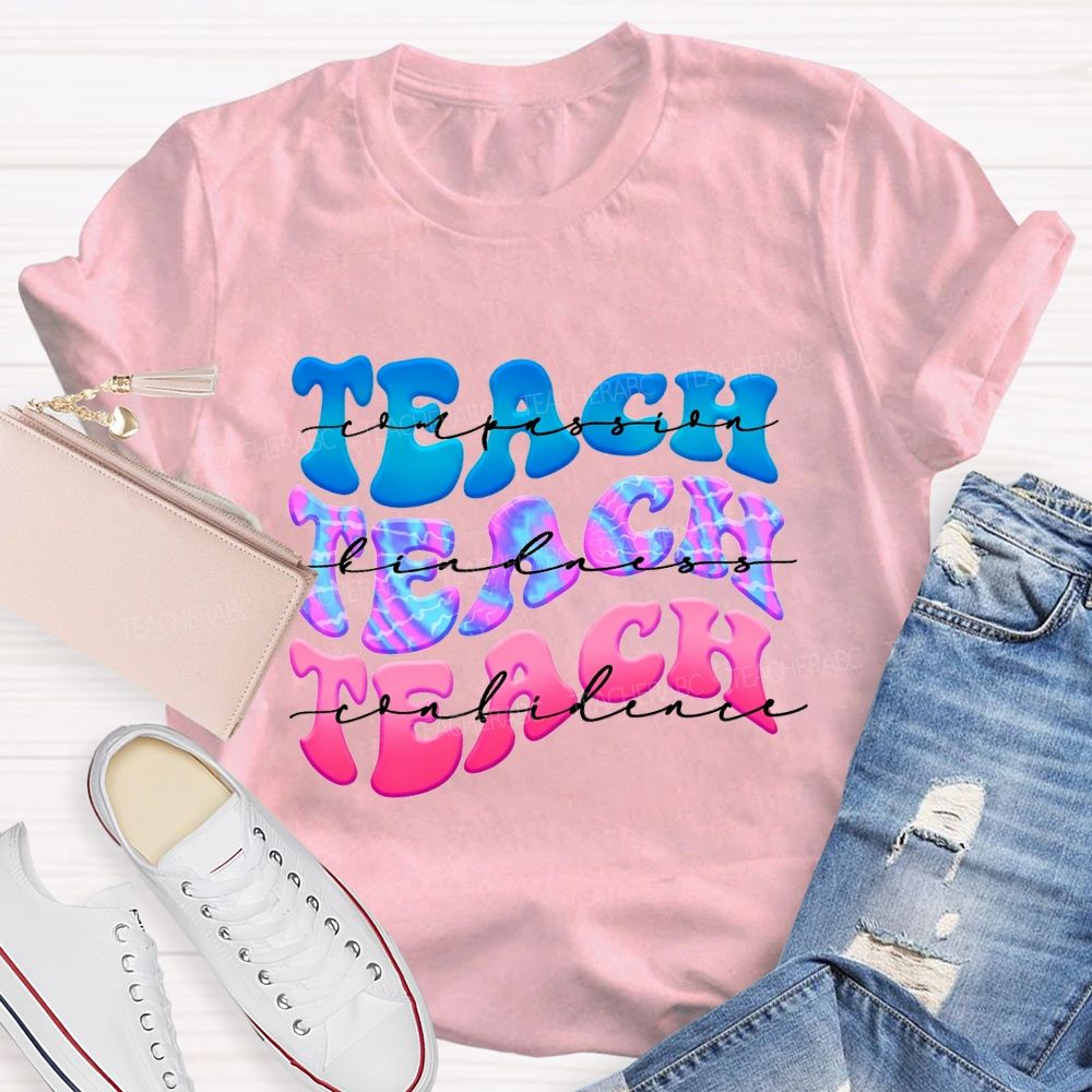 Teach Compassion Teach Kindness Teach Confidence Teacher T-shirt