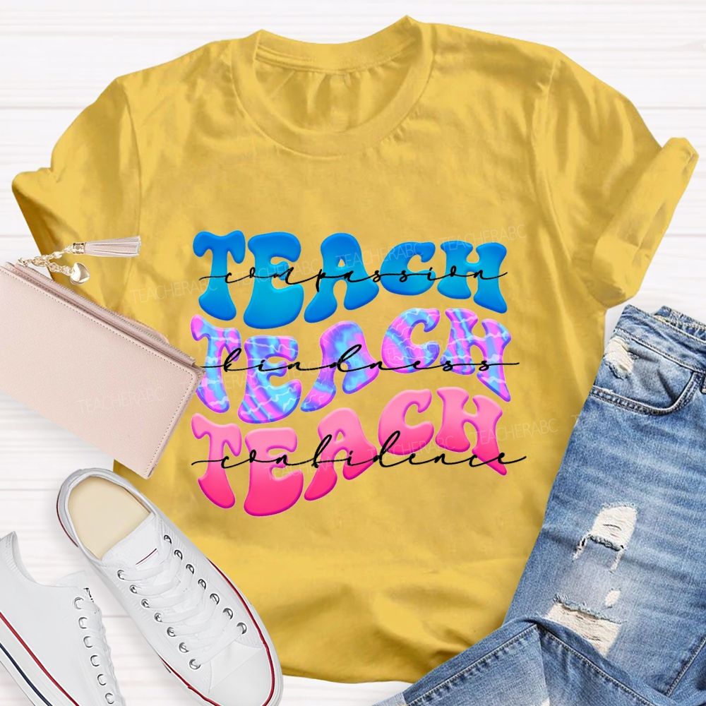 Teach Compassion Teach Kindness Teach Confidence Teacher T-shirt