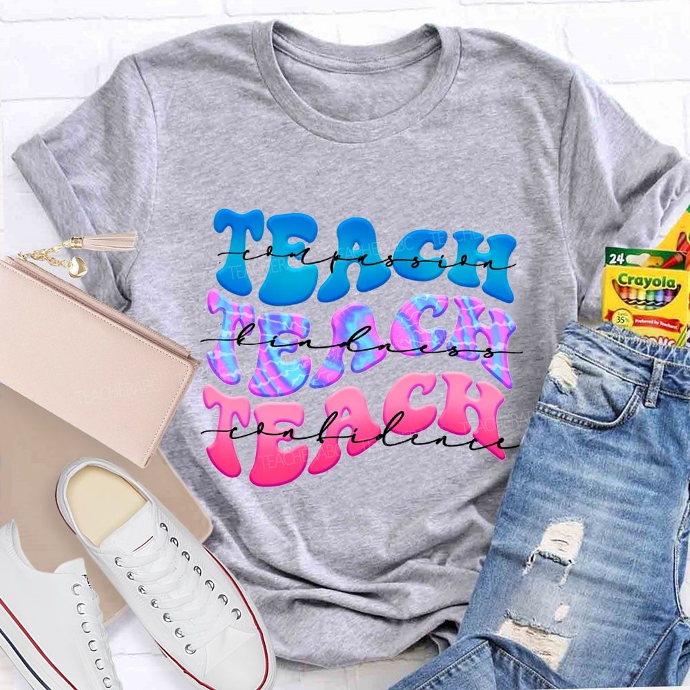 Teach Compassion Teach Kindness Teach Confidence Teacher T-shirt