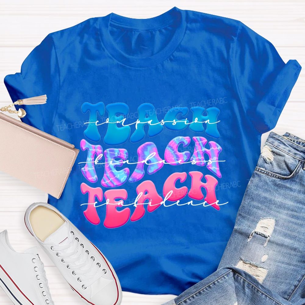 Teach Compassion Teach Kindness Teach Confidence Teacher T-shirt