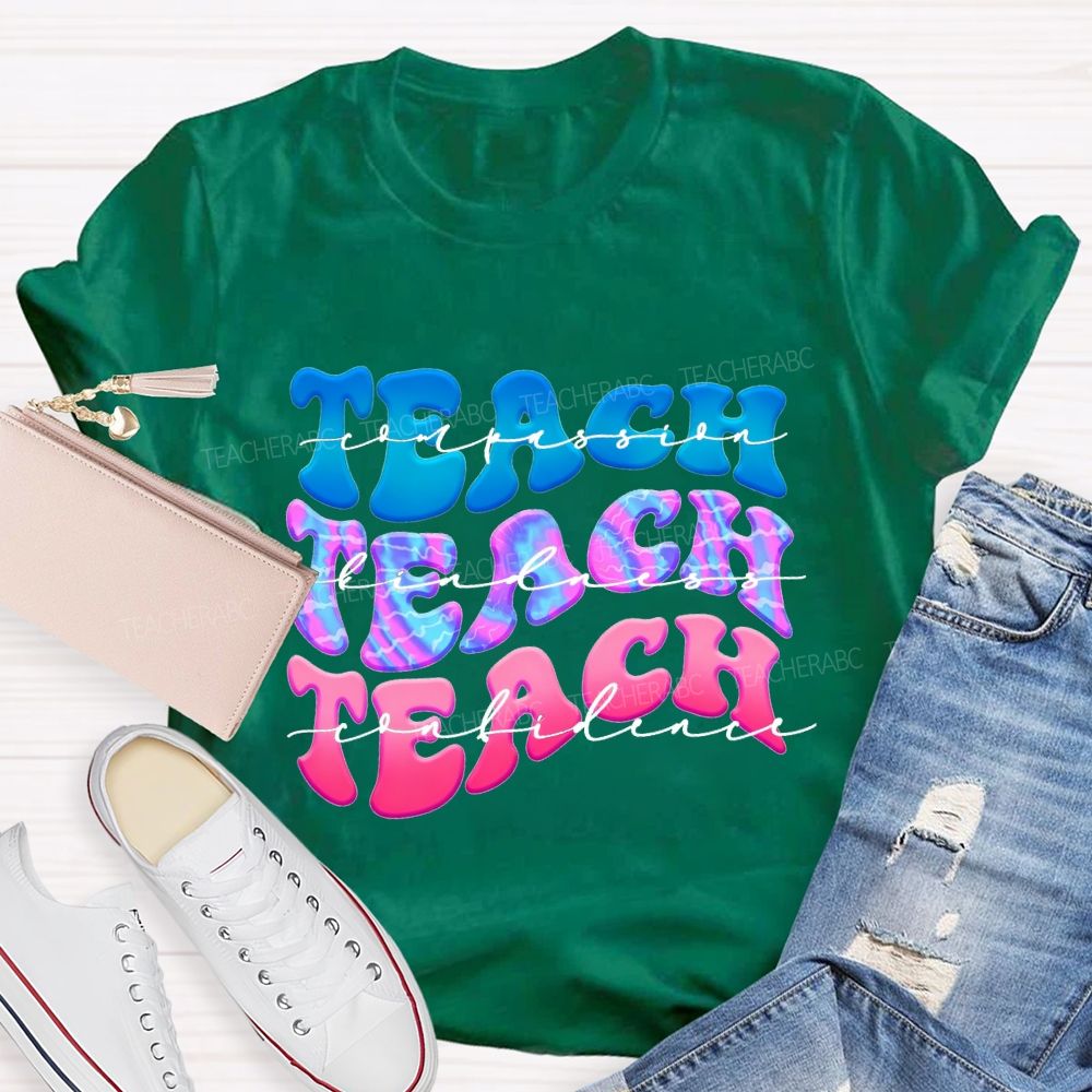Teach Compassion Teach Kindness Teach Confidence Teacher T-shirt